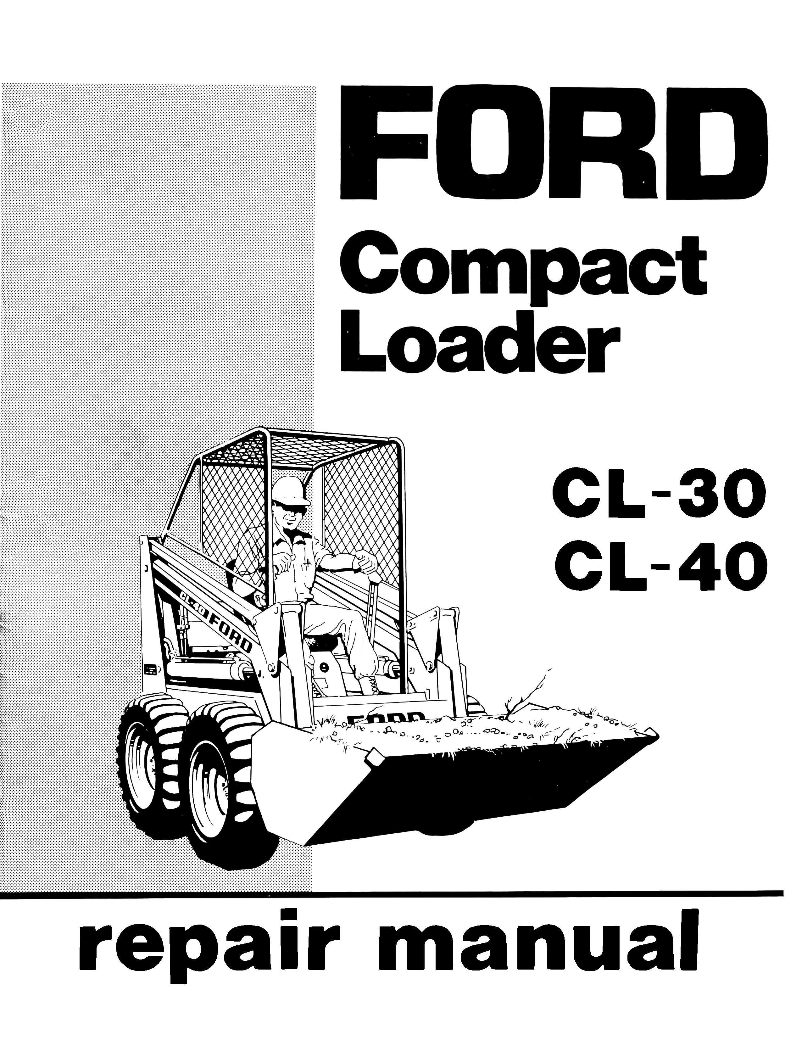 Ford CL-30, CL-40 Compact Loader Repair Manual - Ag Manuals, LLC