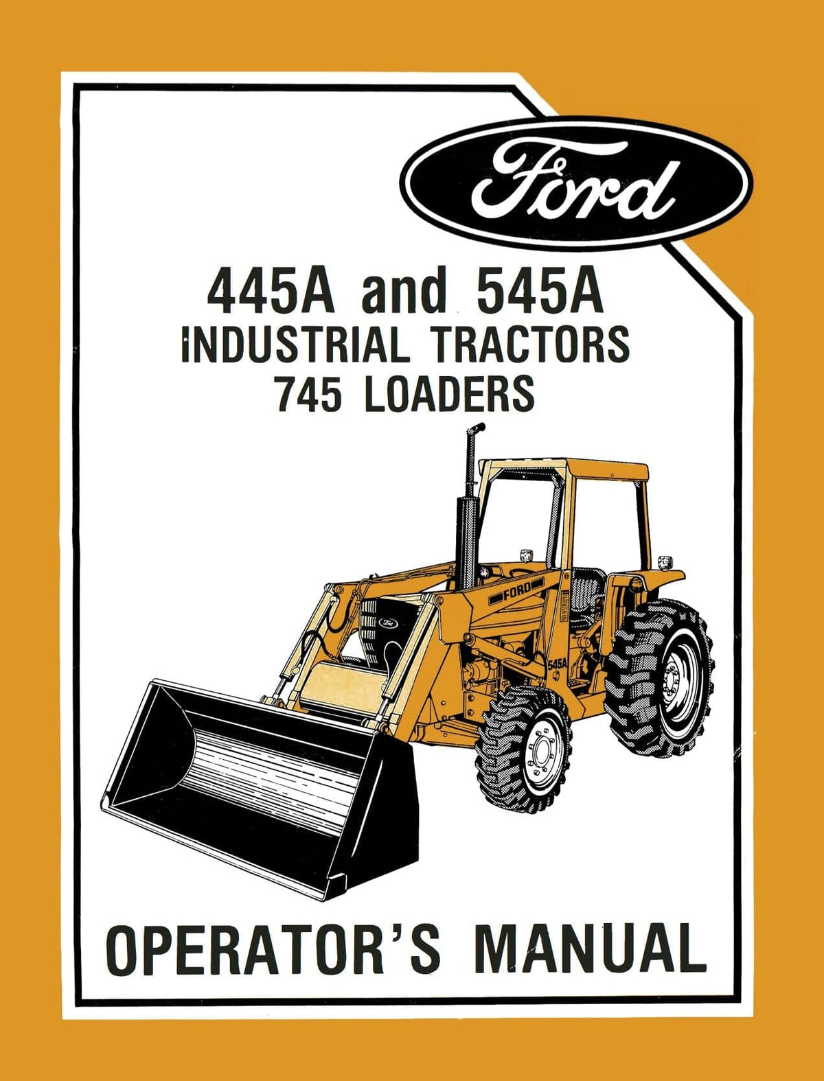 Ford 445A and 545A Industrial Tractors 745 Loaders - Operator's Manual - Ag Manuals - A Provider of Digital Farm Manuals - 1
