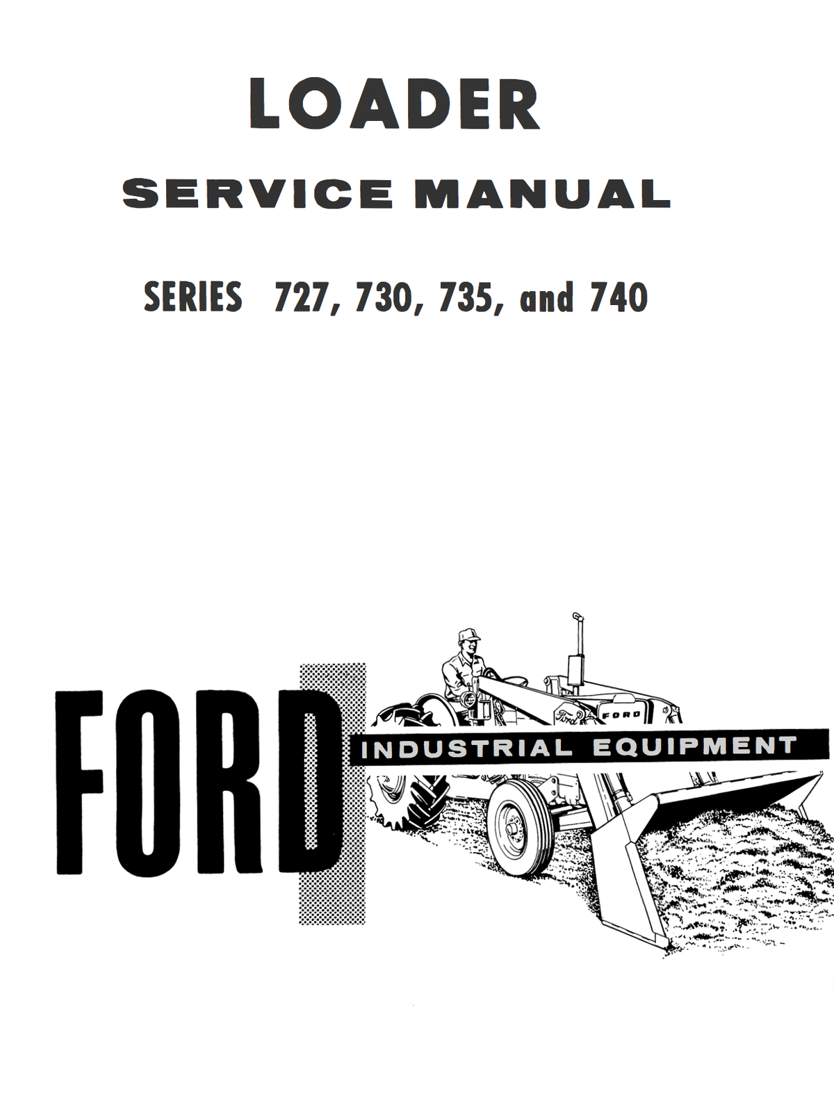 Ford Industrial 727, 730, 735, and 740 Series Loader Service Manual - Ag Manuals - A Provider of Digital Farm Manuals - 1