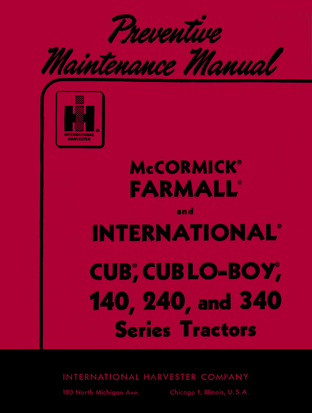 McCormick Farmall and International Cub, Cub Lo-Boy, 140, 240, and 340 Series Tractors - Preventive Maintenance Manual - Ag Manuals - A Provider of Digital Farm Manuals - 1